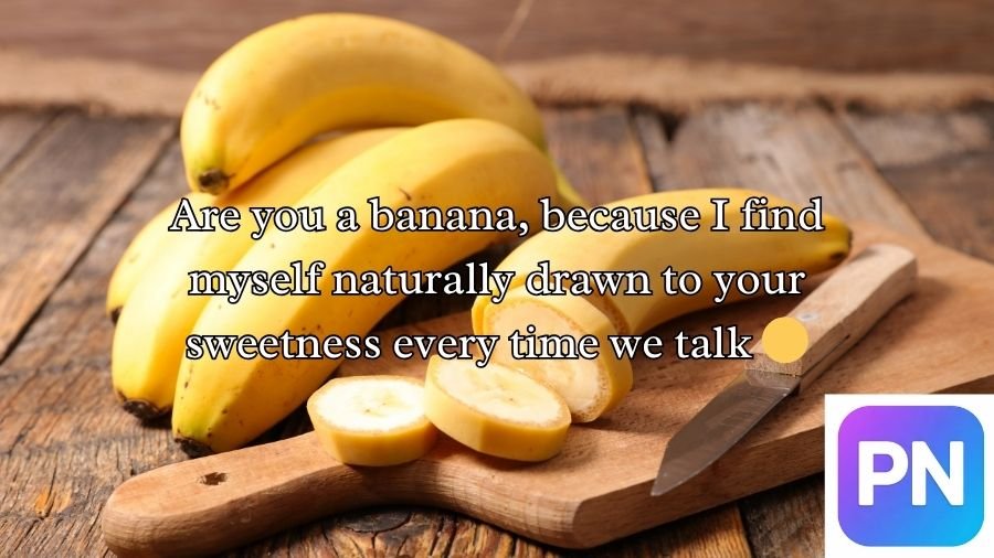 Banana Pick Up Lines