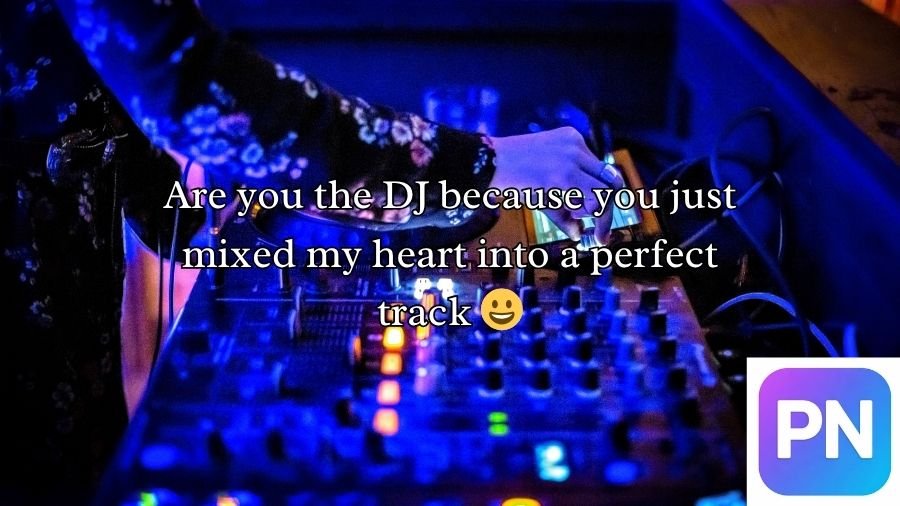 DJ Pick Up Lines