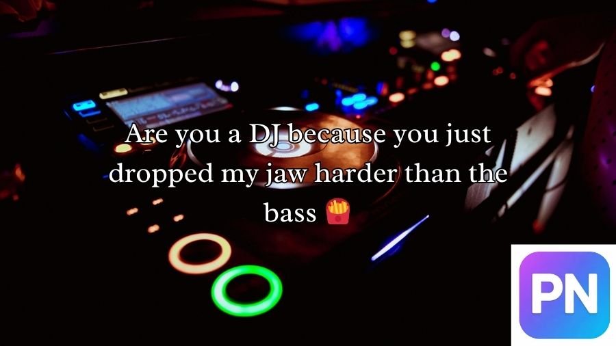 DJ Pick Up Lines