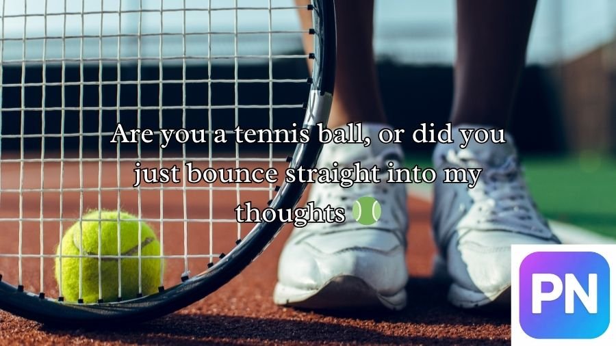 Tennis Pick Up Lines