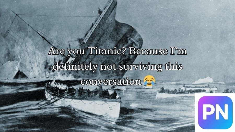 Titanic Pick Up Lines