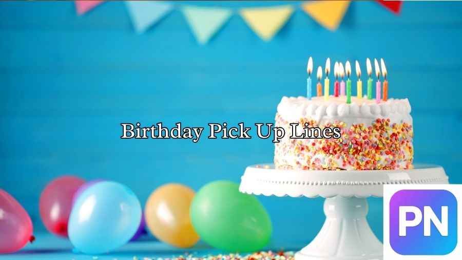Birthday Pick Up Lines