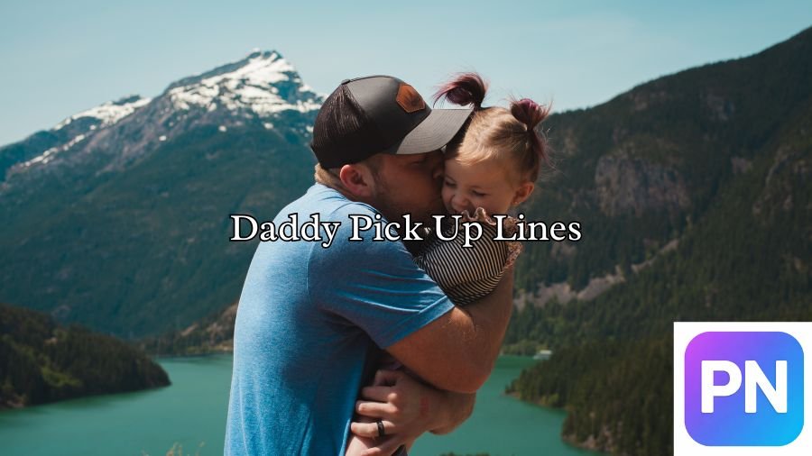 Daddy Pick Up Lines