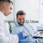 Dental Pick-Up Lines