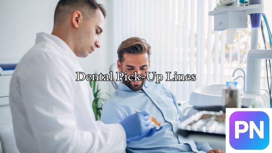 Dental Pick-Up Lines