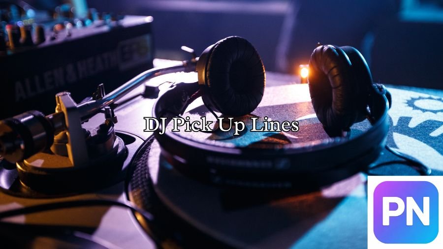 DJ Pick Up Lines