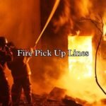 Fire Pick Up Lines