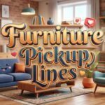 Furniture Pickup Lines