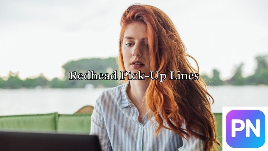Redhead Pick-Up Lines