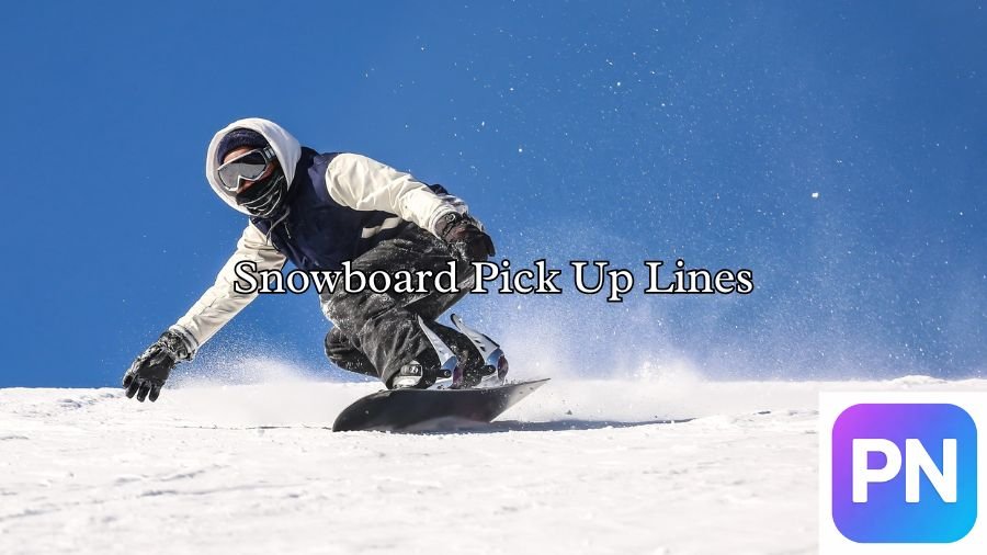 Snowboard Pick Up Lines