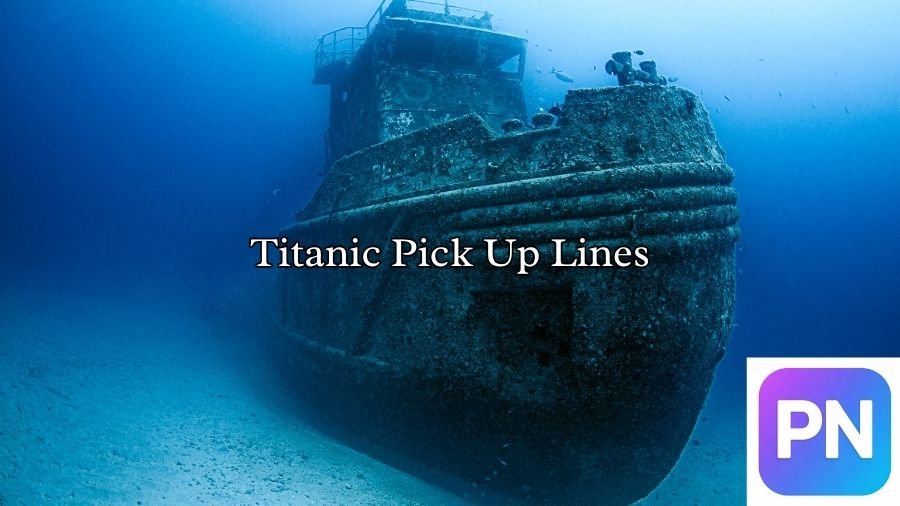 Titanic Pick Up Lines