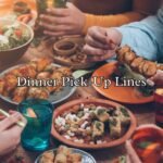 Dinner Pick-Up Lines