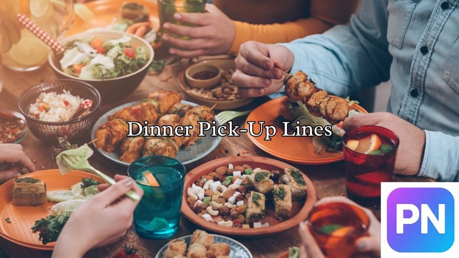 Dinner Pick-Up Lines