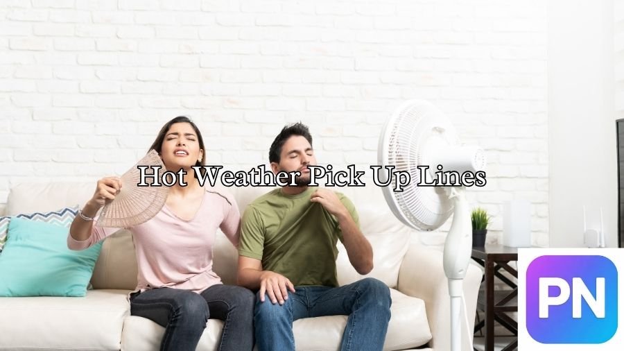 Hot Weather Pick Up Lines
