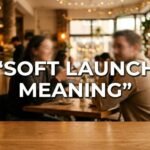 Soft Launch Meaning