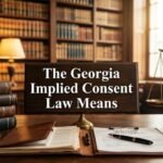 The Georgia Implied Consent Law Means