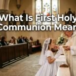 What Is First Holy Communion Mean